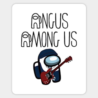 Angus Among Us AC DC fans unite for those about to rock we salute you are sus Sticker